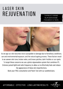 As we age our skin becomes more susceptible to damage due to hereditary conditions, sun and environmental exposure, and the natural ageing process. These factors result in an uneven skin tone, broken veins, and brown patches, dark freckles or sun spots. To target these concerns we use a photo rejuvenation system that combines IPL (intense pulsed light) and radio frequency to allow us to effectively fade and reduce the appearance of these skin imperfections.